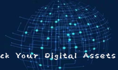 Tokenim 3.0版本下载：Unlock Your Digital Assets with Enhanced Features